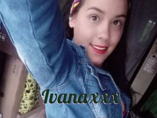 Ivanaxxx