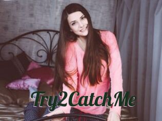 Try2CatchMe
