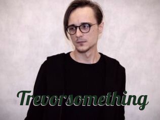 Trevorsomething